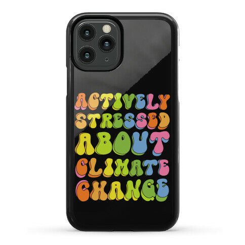 Actively Stressed About Climate Change  Phone Case