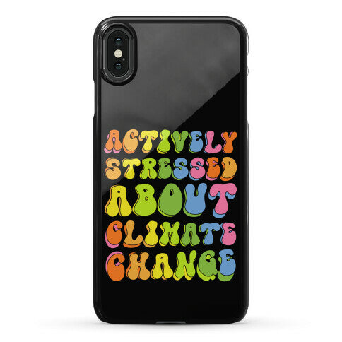 Actively Stressed About Climate Change  Phone Case