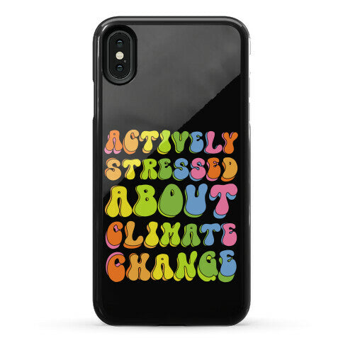 Actively Stressed About Climate Change  Phone Case
