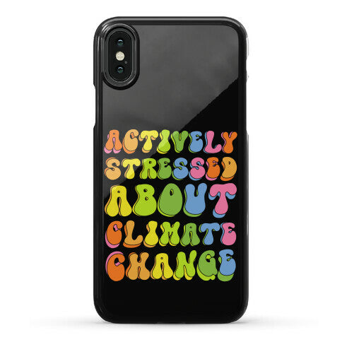 Actively Stressed About Climate Change  Phone Case