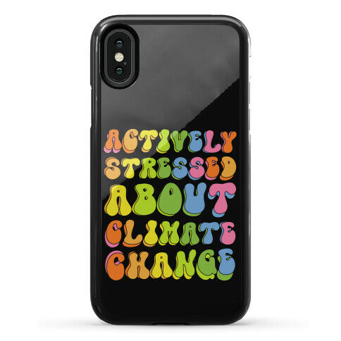 Actively Stressed About Climate Change  Phone Case