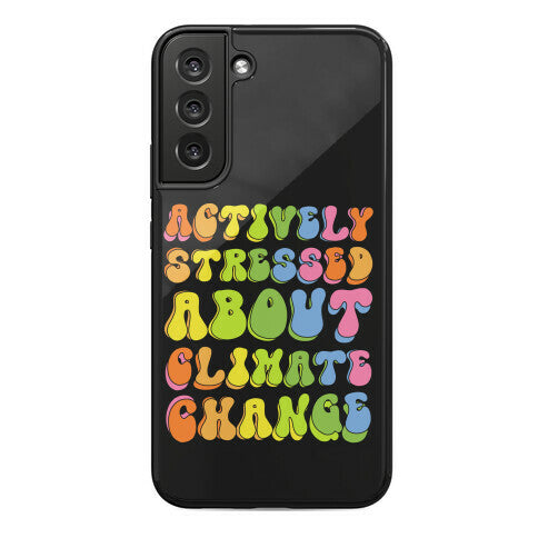 Actively Stressed About Climate Change  Phone Case