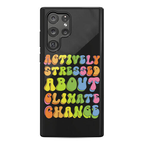 Actively Stressed About Climate Change  Phone Case