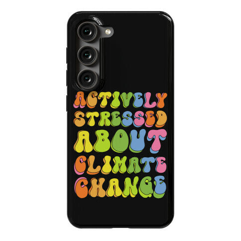 Actively Stressed About Climate Change  Phone Case