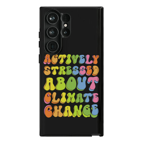 Actively Stressed About Climate Change  Phone Case