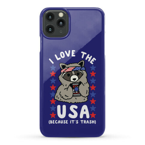 I Love USA Because It's Trash Racoon Phone Case