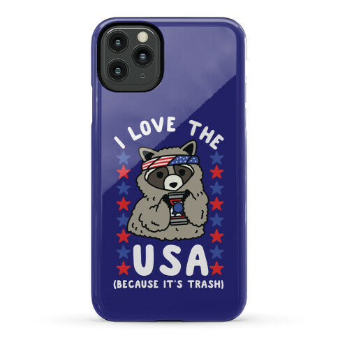 I Love USA Because It's Trash Racoon Phone Case