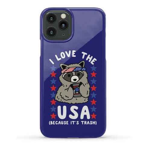 I Love USA Because It's Trash Racoon Phone Case