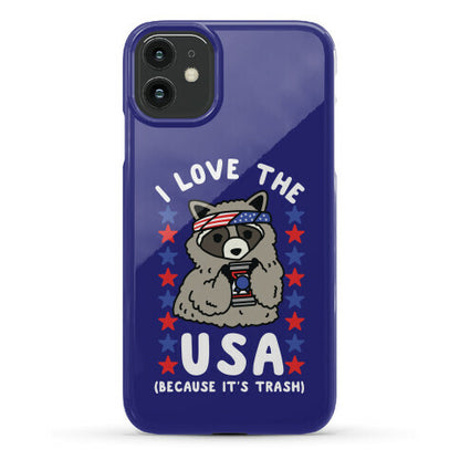 I Love USA Because It's Trash Racoon Phone Case