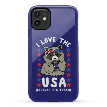 I Love USA Because It's Trash Racoon Phone Case