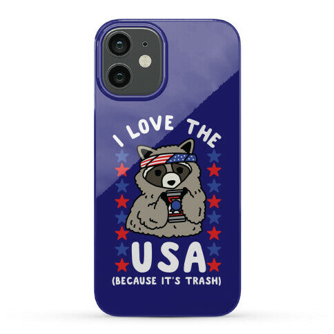 I Love USA Because It's Trash Racoon Phone Case