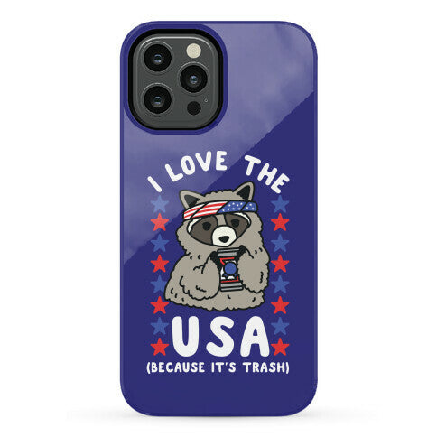 I Love USA Because It's Trash Racoon Phone Case