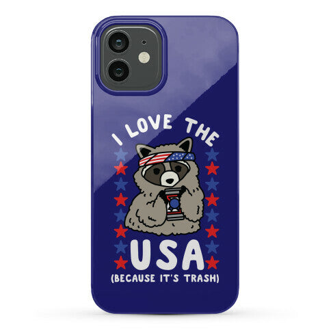 I Love USA Because It's Trash Racoon Phone Case