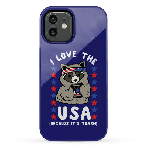 I Love USA Because It's Trash Racoon Phone Case