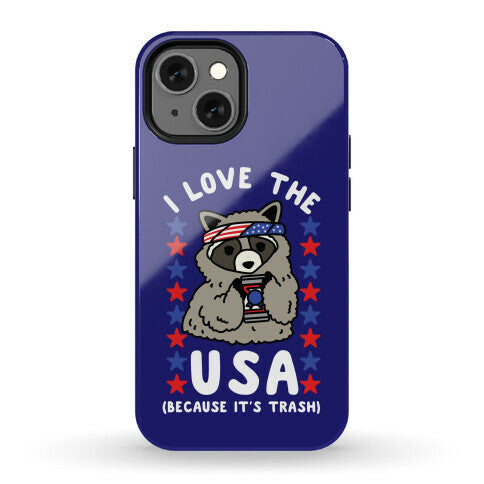 I Love USA Because It's Trash Racoon Phone Case