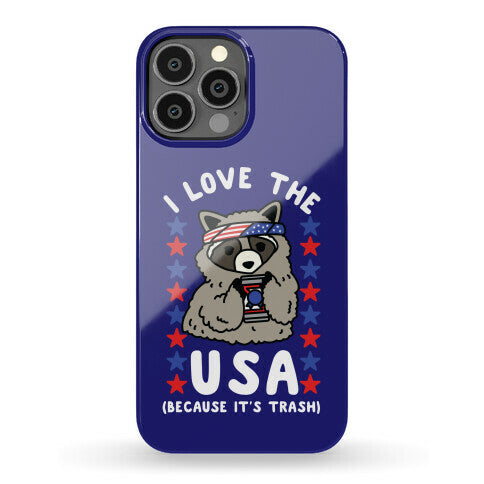 I Love USA Because It's Trash Racoon Phone Case