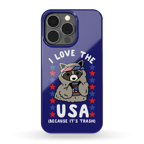 I Love USA Because It's Trash Racoon Phone Case