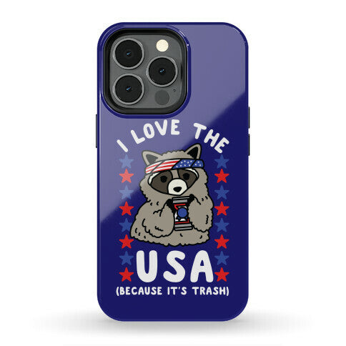 I Love USA Because It's Trash Racoon Phone Case