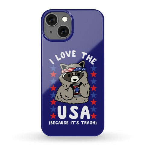 I Love USA Because It's Trash Racoon Phone Case