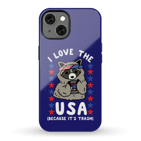 I Love USA Because It's Trash Racoon Phone Case