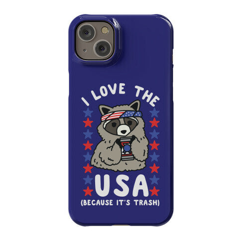 I Love USA Because It's Trash Racoon Phone Case