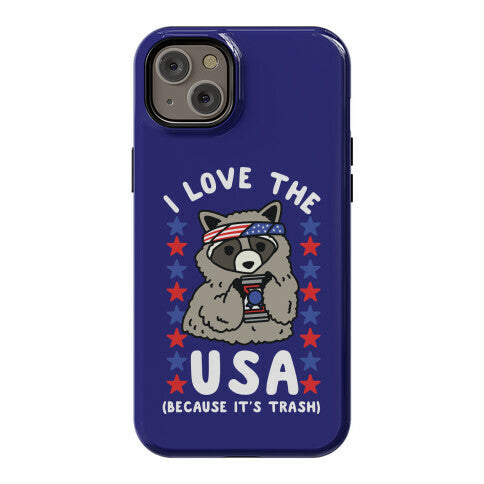 I Love USA Because It's Trash Racoon Phone Case