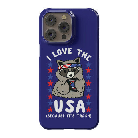 I Love USA Because It's Trash Racoon Phone Case