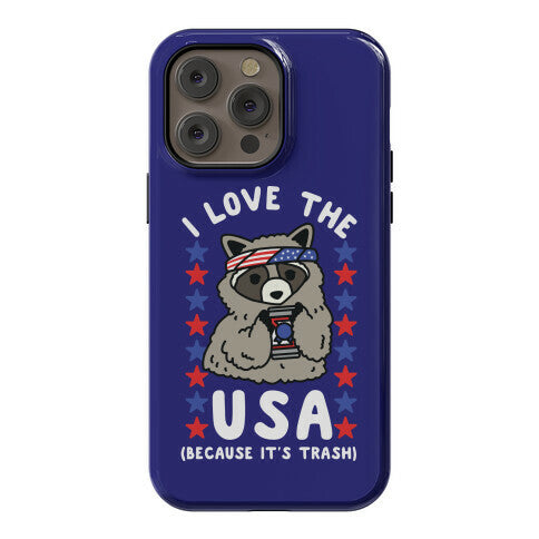 I Love USA Because It's Trash Racoon Phone Case