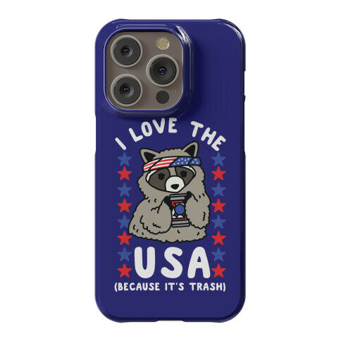 I Love USA Because It's Trash Racoon Phone Case