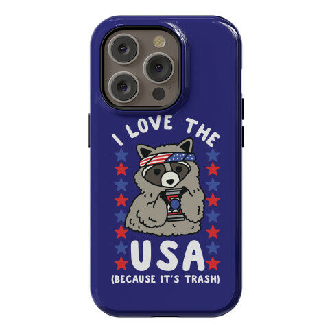 I Love USA Because It's Trash Racoon Phone Case