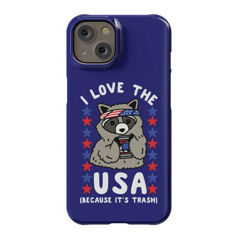 I Love USA Because It's Trash Racoon Phone Case