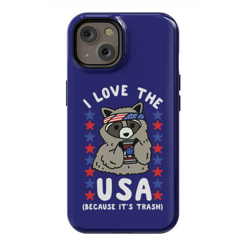 I Love USA Because It's Trash Racoon Phone Case