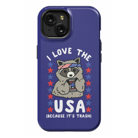 I Love USA Because It's Trash Racoon Phone Case