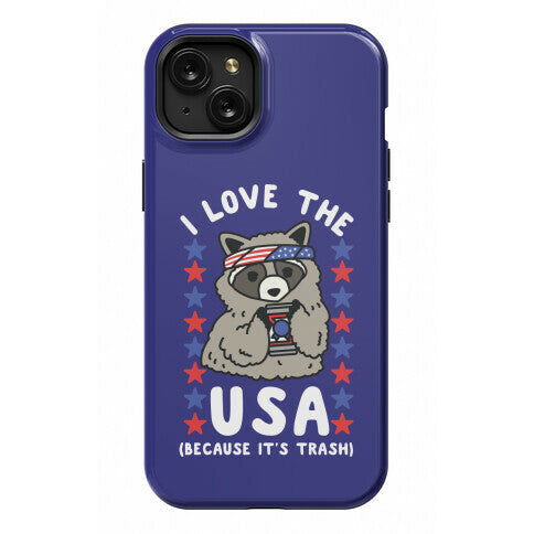 I Love USA Because It's Trash Racoon Phone Case