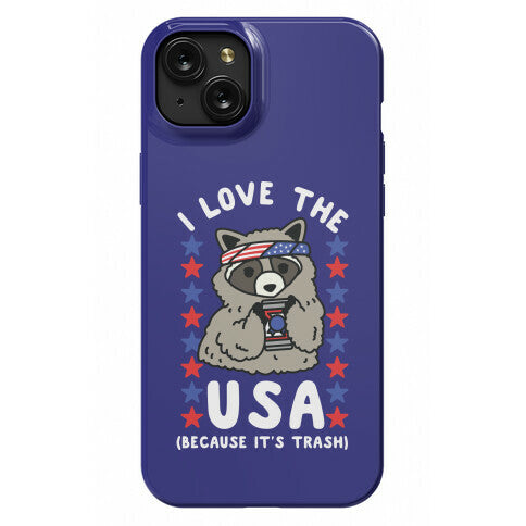 I Love USA Because It's Trash Racoon Phone Case