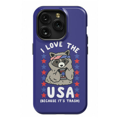 I Love USA Because It's Trash Racoon Phone Case