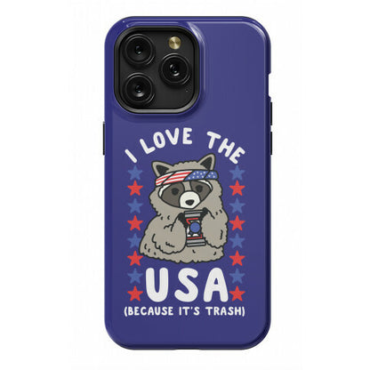 I Love USA Because It's Trash Racoon Phone Case