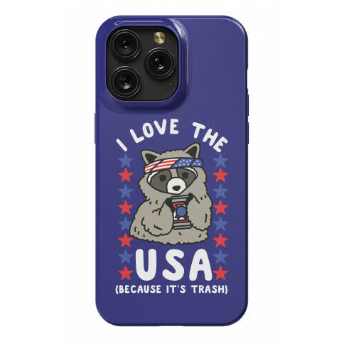 I Love USA Because It's Trash Racoon Phone Case