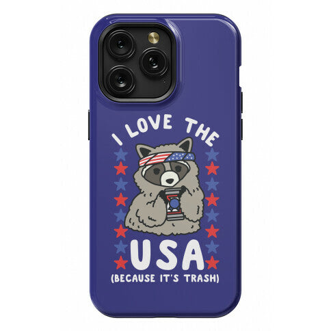 I Love USA Because It's Trash Racoon Phone Case