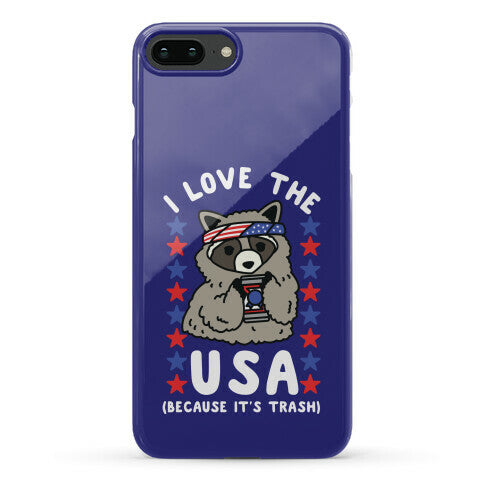 I Love USA Because It's Trash Racoon Phone Case