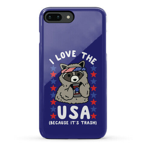 I Love USA Because It's Trash Racoon Phone Case