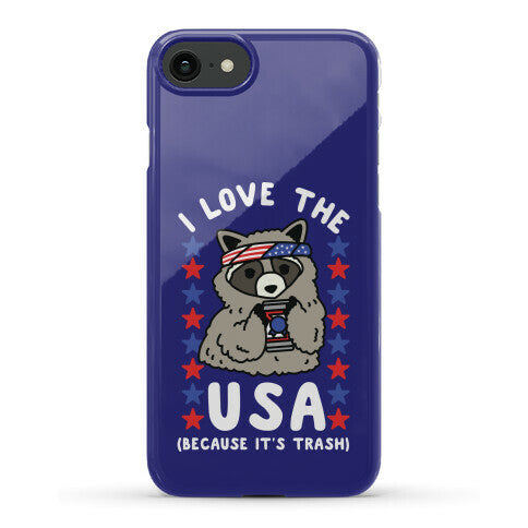 I Love USA Because It's Trash Racoon Phone Case