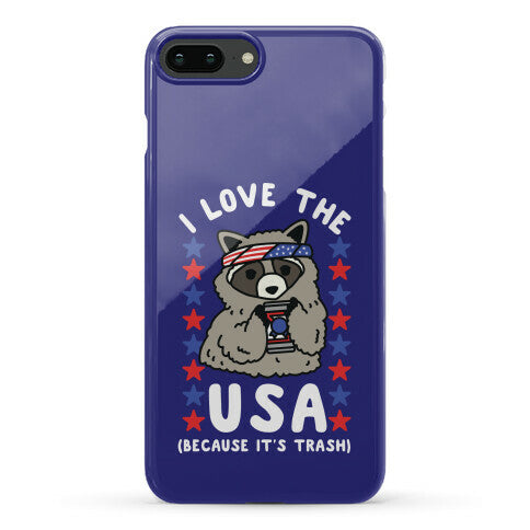 I Love USA Because It's Trash Racoon Phone Case