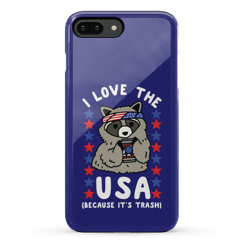 I Love USA Because It's Trash Racoon Phone Case