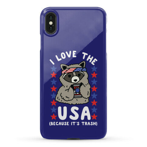 I Love USA Because It's Trash Racoon Phone Case