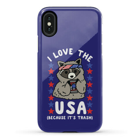 I Love USA Because It's Trash Racoon Phone Case