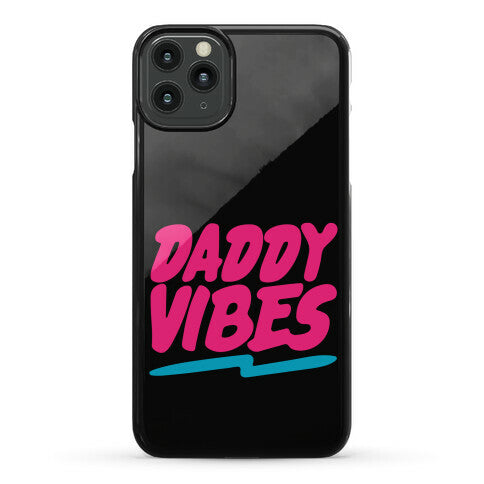 Daddy Vibes  Phone Case