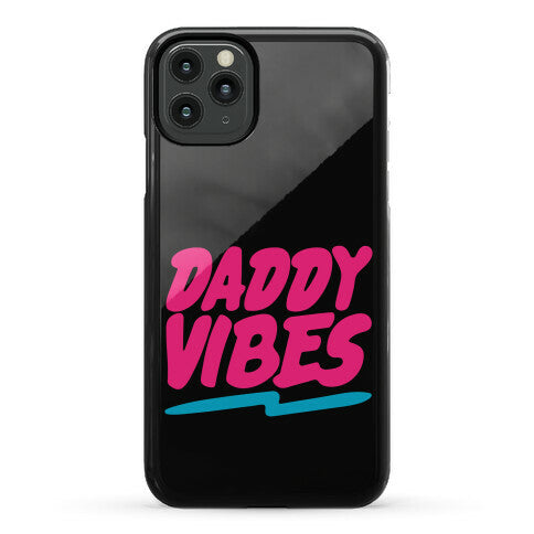 Daddy Vibes  Phone Case