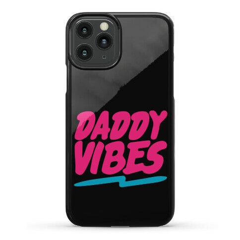 Daddy Vibes  Phone Case