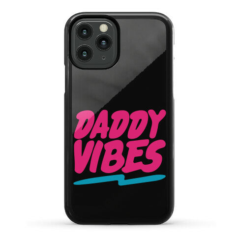 Daddy Vibes  Phone Case